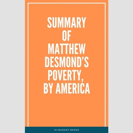 Summary of matthew desmond's poverty, by america