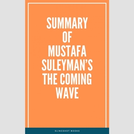 Summary of mustafa suleyman's the coming wave