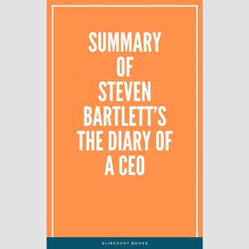Summary of steven bartlett's the diary of a ceo