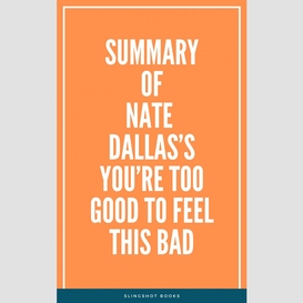 Summary of nate dallas's you're too good to feel this bad