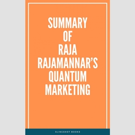 Summary of raja rajamannar's quantum marketing