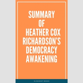 Summary of heather cox richardson's democracy awakening