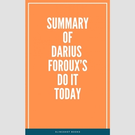 Summary of darius foroux's do it today