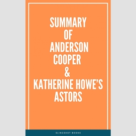 Summary of anderson cooper & katherine howe's astor
