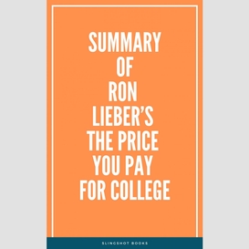 Summary of ron lieber's the price you pay for college