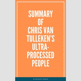 Summary of chris van tulleken's ultra-processed people