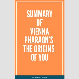 Summary of vienna pharaon's the origins of you