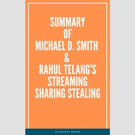 Summary of michael d. smith & rahul telang's streaming sharing stealing