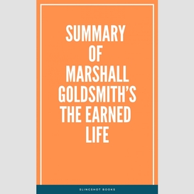Summary of marshall goldsmith's the earned life