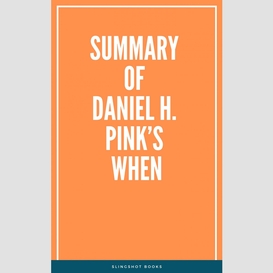 Summary of daniel h. pink's when