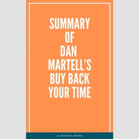 Summary of dan martell's buy back your time