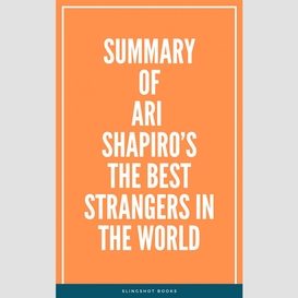 Summary of ari shapiro's the best strangers in the world