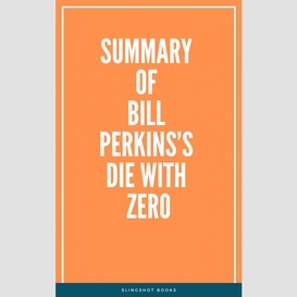 Summary of bill perkins's die with zero