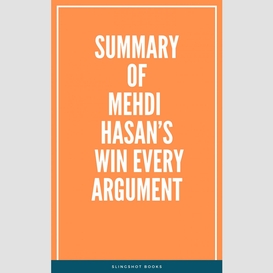 Summary of mehdi hasan's win every argument