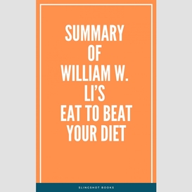 Summary of william w. li's eat to beat your diet