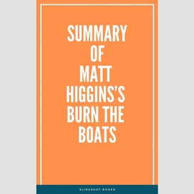 Summary of matt higgins's burn the boats