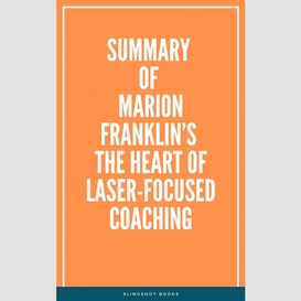 Summary of marion franklin's the heart of laser-focused coaching