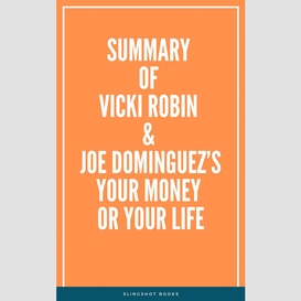 Summary of vicki robin & joe dominguez's your money or your life
