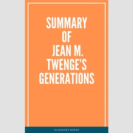 Summary of jean m. twenge's generations