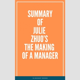 Summary of julie zhuo's the making of a manager