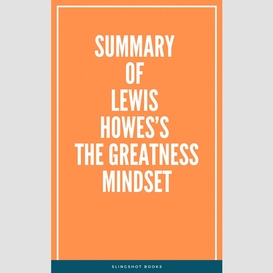 Summary of lewis howes's the greatness mindset