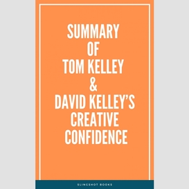 Summary of tom kelley & david kelley's creative confidence