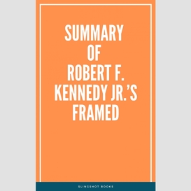 Summary of robert f. kennedy jr.'s framed
