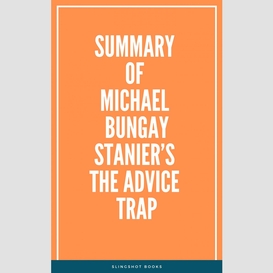 Summary of michael bungay stanier's the advice trap