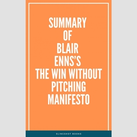 Summary of blair enns's the win without pitching manifesto