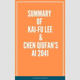 Summary of kai-fu lee & chen qiufan's ai 2041