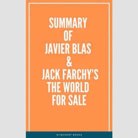 Summary of javier blas & jack farchy's the world for sale