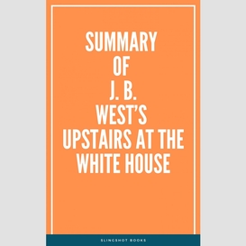 Summary of j. b. west's upstairs at the white house
