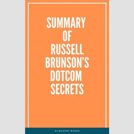 Summary of russell brunson's dotcom secrets