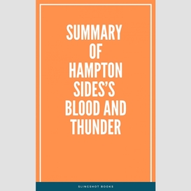 Summary of hampton sides's blood and thunder