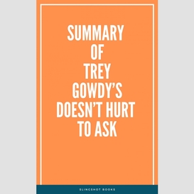 Summary of trey gowdy's doesn't hurt to ask