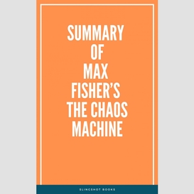 Summary of max fisher's the chaos machine