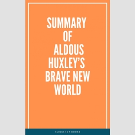 Summary of aldous huxley's brave new world