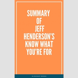 Summary of jeff henderson's know what you're for