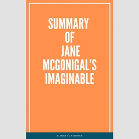Summary of jane mcgonigal's imaginable