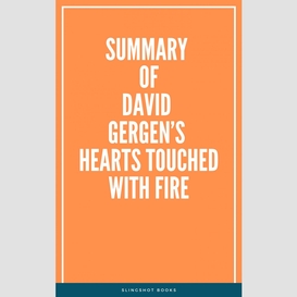 Summary of david gergen's hearts touched with fire