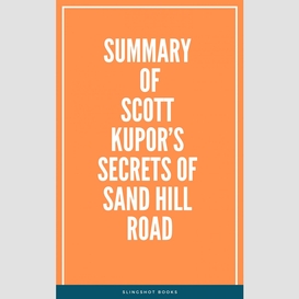 Summary of scott kupor's secrets of sand hill road
