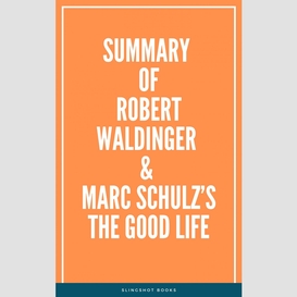 Summary of robert waldinger & marc schulz's the good life
