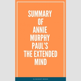 Summary of annie murphy paul's the extended mind