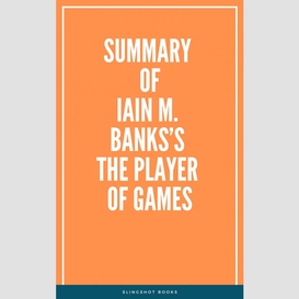 Summary of iain m. banks's the player of games