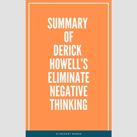 Summary of derick howell's eliminate negative thinking
