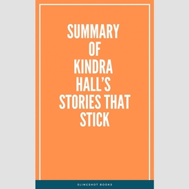 Summary of kindra hall's stories that stick