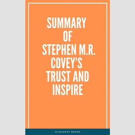 Summary of stephen m.r. covey's trust and inspire