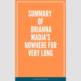 Summary of brianna madia's nowhere for very long