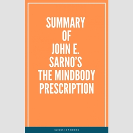 Summary of john e. sarno's the mindbody prescription