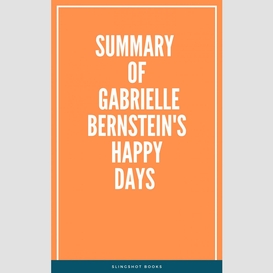 Summary of gabrielle bernstein's happy days